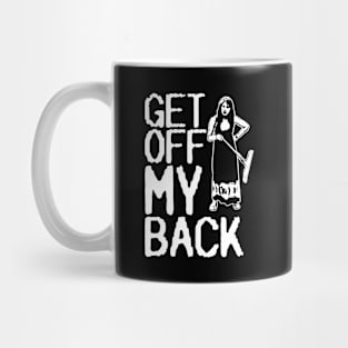 Get Off My Back Mug